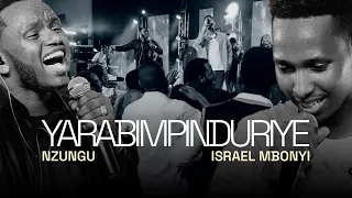 YARABIMPINDURIYE - Nzungu Ft. Israel Mbonyi (Live)