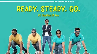 Ready. Steady. Go. Ft. OnePlus 10 Pro