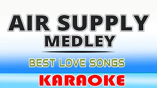 Air Supply Medley (KARAOKE) Here I Am • Goodbye • The One That You Love • Having You Near Me
