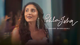 PEHLA ISHQ - Music Video | Dhvani Bhanushali, Sachin Gupta, Kumaar