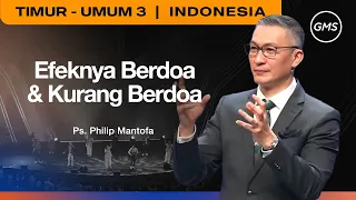 Efeknya Berdoa & Kurang Berdoa - Ps. Philip Mantofa (GMS Church)