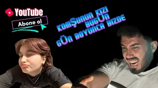 KOMŞUNUN KIZI BIZDE BAŞIMA NELER GETIRDI