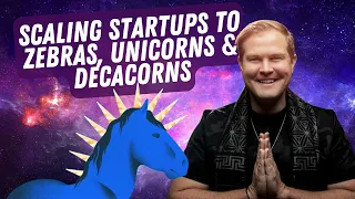 Scaling Startups to Zebras, Unicorns & Decacorns with Barry Stamos