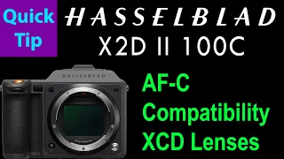 Hasselblad X2D II "Quick Tip": AF-C Compatibility of XCD Lenses