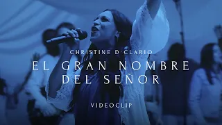 Christine D' Clario - El Gran Nombre del Señor (Video Oficial)