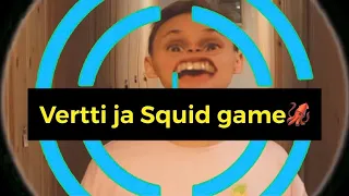 Vertti ja Squid game