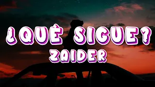 Zaider - ¿Que Sigue? (LETRA)
