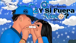 Y Si Fuera Nene 👶💙 - Elver Sanchez ( ELVIS FLOW PROD. ) Continuación. Part 2