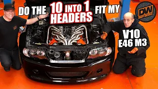 Do the 10 into 1 Headers fit my V10 swapped BMW E46 M3?