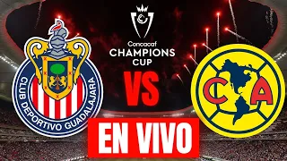 CHIVAS VS AMERICA EN VIVO CONCACAF CHAMPIONS CUP 2024 / ANALISIS, COMENTARIOS.