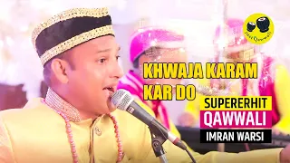 Imran Warsi 💙New Qawwali 2023 Khwaja Ji💚 KHWAJA KARAM KARDO 👑 Khwaja Garib Nawaz ki New Qawwali 2023