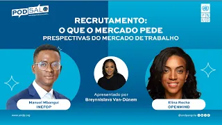 PODSALO E03 - Recrutamento: O que o Mercado Pede  c/ Manuel Mbangui e Elina Rocha
