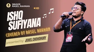 Ishq Sufiyana Lyrical cover by Rasel Rahman / Rasel Rahman / Presented by Juwel Chowdhury 🔥
