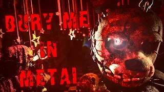 [FNAF/SFM] BURY ME IN METAL | SONG BY @Tynado