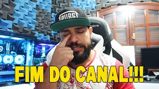 FIM DESSE CANAL! MUITO OBRIGADO!