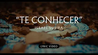 Te Conhecer - Israel Subirá (Lyric Video)
