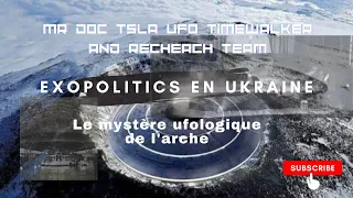 MR DOC TSLA UFO TIMEWALKER & LE MYSTERE DE L ARCHE D'ukraine wifh guest