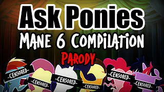 Ask Ponies - The Mane 6 Compilation [PARODY]