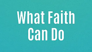 What Faith Can Do