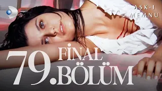 Aşk- ı Memnu 79. FİNAL BÖLÜMÜ 4K