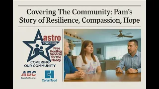 Heartwarming Story: Covering The Community - A Roofing Services Program Helps Homeowners in Need.