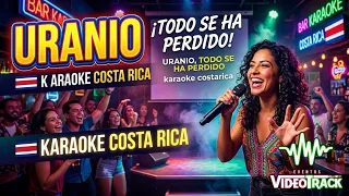 Uranio - Todo se ha perdido (Karaoke Costa Rica buen audio)