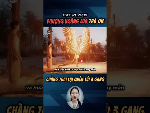 Phượng hoàng lửa trả ơn nhưng chàng trai lại quên mang theo túi 3 gang #kythu #review #docla #kythu