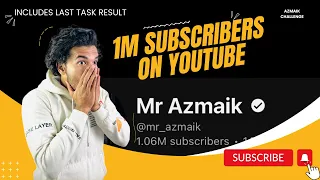 1M Subscribers on YouTube 🤩 | Last task result 💸 | Azmaik challenge