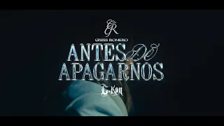 Antes de apagarnos - @GrissRomero ft @ckan98 (Video Oficial)