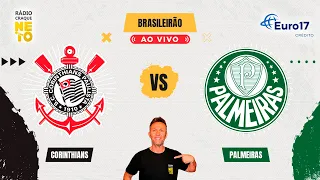 Corinthians x Palmeiras | AO VIVO | Campeonato Brasileiro 2024 | Rádio Craque Neto