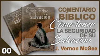 Cómo tener SEGURIDAD de su  SALVACIÓN│📖AudioLibro│ A Través de la Biblia │ J Vernon McGee SamMontoya