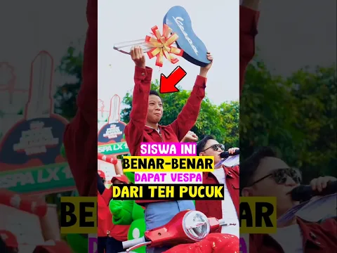 siswa ini benar-benar dapat vespa dari teh pucuk