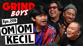 Grind Boys Eps.209 -  "Om Om Kecil"