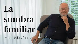 La Sombra Familiar y cómo influye en nuestra Vida 🤷 Enric Más Cerca [32]