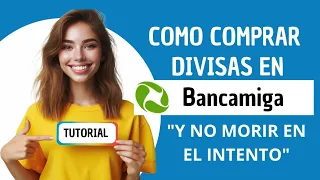 Tutorial de Como Comprar Divisas en Bancamiga desde la Aplicacion y No "Morir" en el intento.