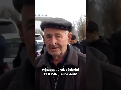 Polis prezidenti niyə söydürür? Ağsaqqal öz sözünü polisin üzünə dedi! Prezidentə salam olsun!