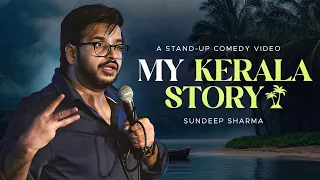 MY KERALA STORY | SUNDEEP SHARMA | STAND-UP COMEDY