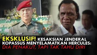 EKSKLUSIF! KESAKSIAN JENDERAL KOPASSUS MENYELAMATKAN HERCULES: DIA PENAKUT, TAPI TAK TAHU DIRI