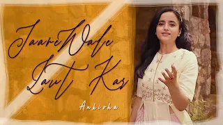 Jane Wale Laut Kar Tu - Ankisha | Female Version | Kyon | B Praak