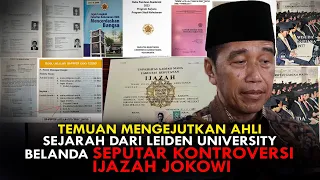 TEMUAN MENGEJUTKAN AHLI SEJARAH DARI LEIDEN  UNIVERSITY, BELANDA SEPUTAR KONTROVERSI IJAZAH JOKOWI