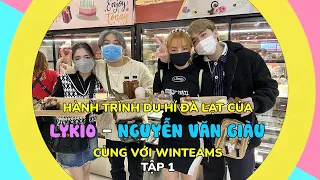 🔴Hành Trình Du Hí Đà Lạt Của Lykio & Nguyễn Văn Giàu Cùng Với WINTEAMS|Tập 1