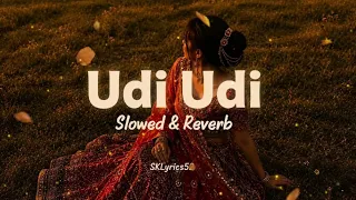 Udi Udi Slowed & Reverb ✨ | Aneesh & Sarkar | Aesthetic Lyrics | SKLyrics52
