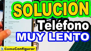 ¿Qué hacer cuando el teléfono está muy lento? SOLUCIÓN ANDROID MUY LENTO