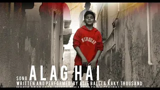 Alag Hai " Kaky Thou$and Ft. Asif Balli : Directed By Qbaloch Qb " Prod by FAISAL