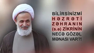 Bilirsinizmi Həzrəti Zəhranın (s.ə) zikrinin necə gözəl mənası var? - Ustad Pənahian