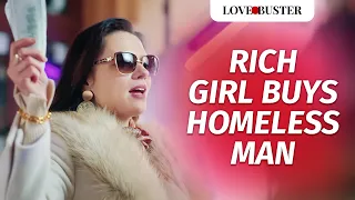 RICH GIRL BUYS HOMELESS MAN | @LoveBusterShow