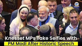 Knesset MPs Take Selfies with PM Modi After Historic Speech