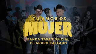 Tu Amor de Mujer - Banda Tava'i ft. Grupo Callado