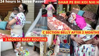 2 Month Old Baby Routine||24 Hours in Saree with Newborn/Belly after C section