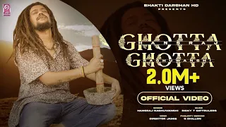 GHOTTA GHOTTA (OFFICIAL VIDEO) BABA HANSRAJ RAGHUWANSHI | MAHASHIVRATRI Special | RICKY | JAMIE